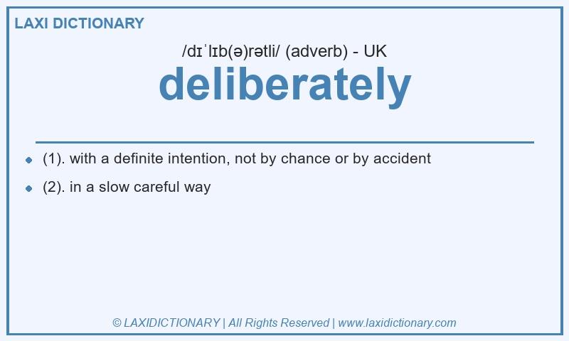 Definition deliberately in British English