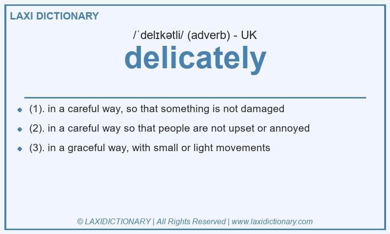 Definition delicately in British English