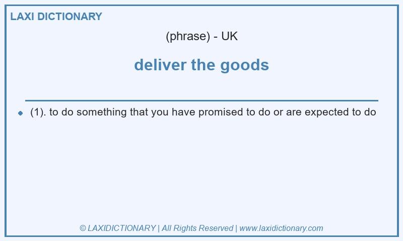 Definition deliver the goods in British English