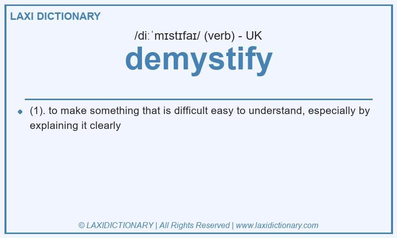 Definition demystify in British English