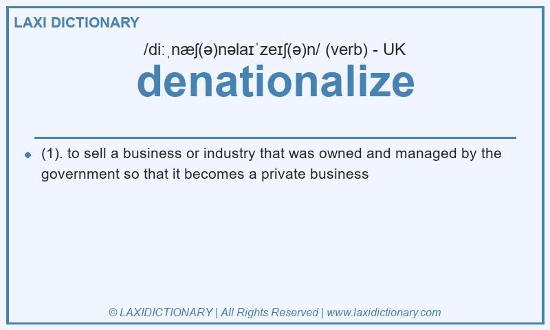 Definition denationalize in British English