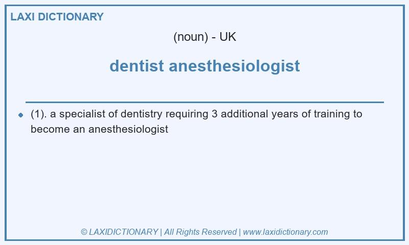 Definition dentist anesthesiologist in British English