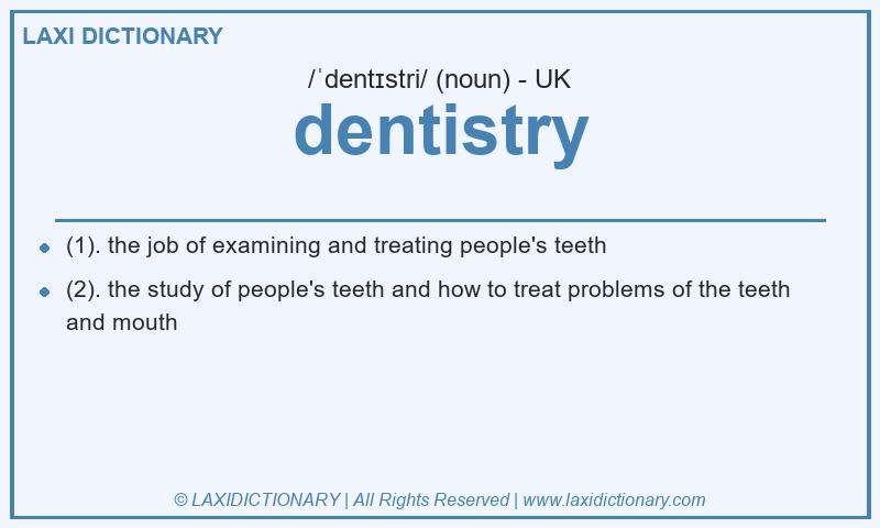 Definition dentistry in British English