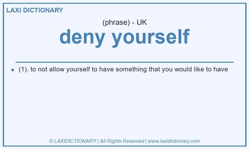 Definition deny yourself in British English