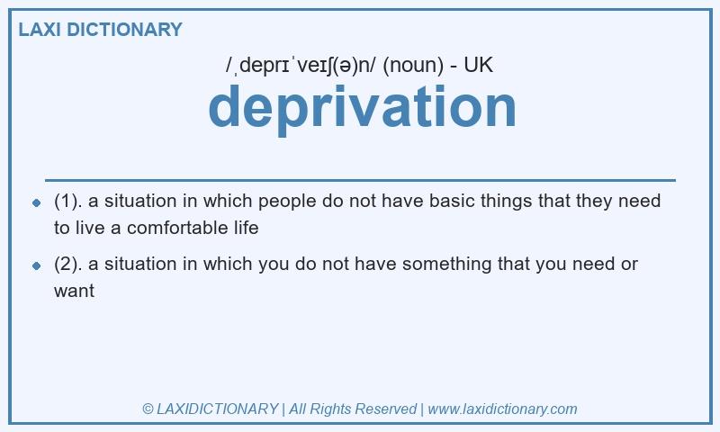 Definition deprivation in British English