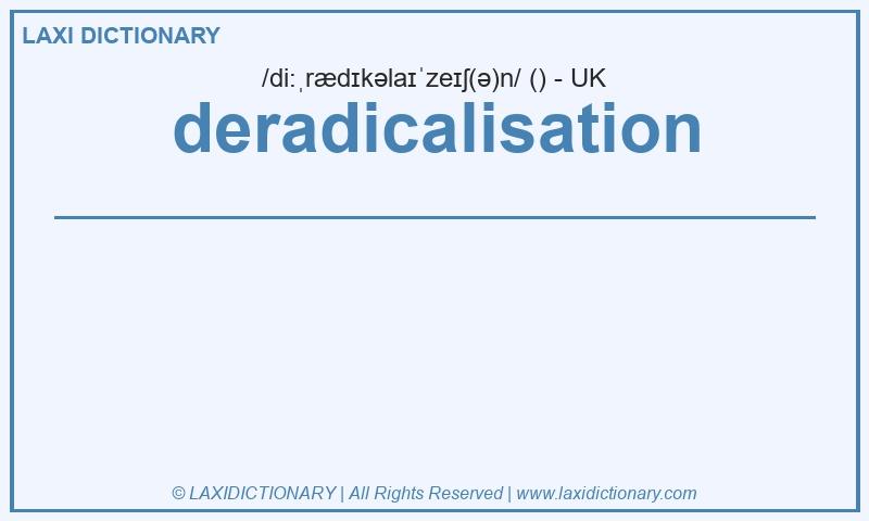 Definition deradicalisation in British English
