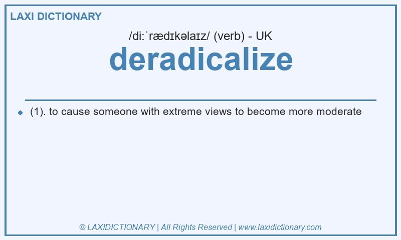 Definition deradicalize in British English