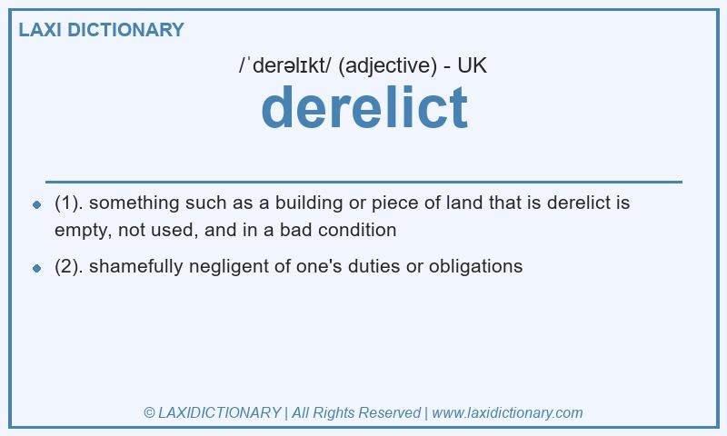 Definition derelict in British English