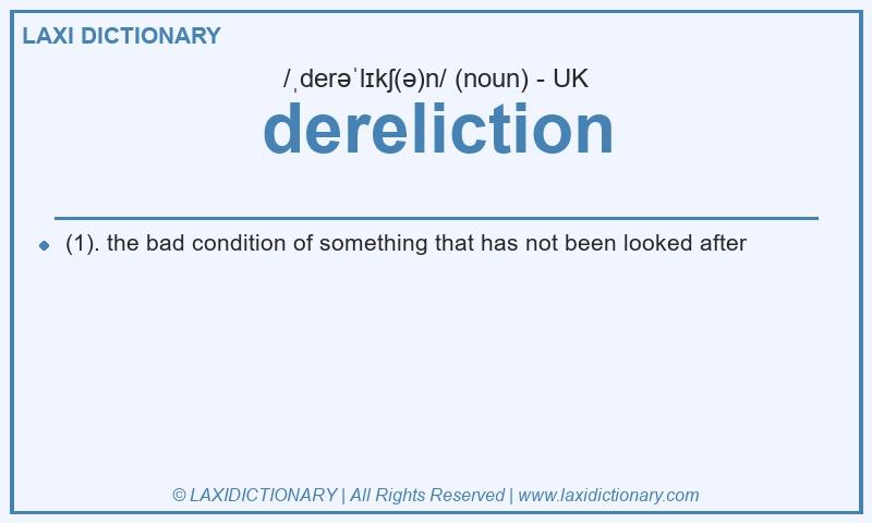 Definition dereliction in British English