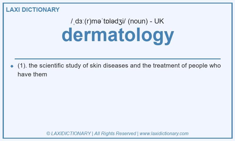 Definition dermatology in British English