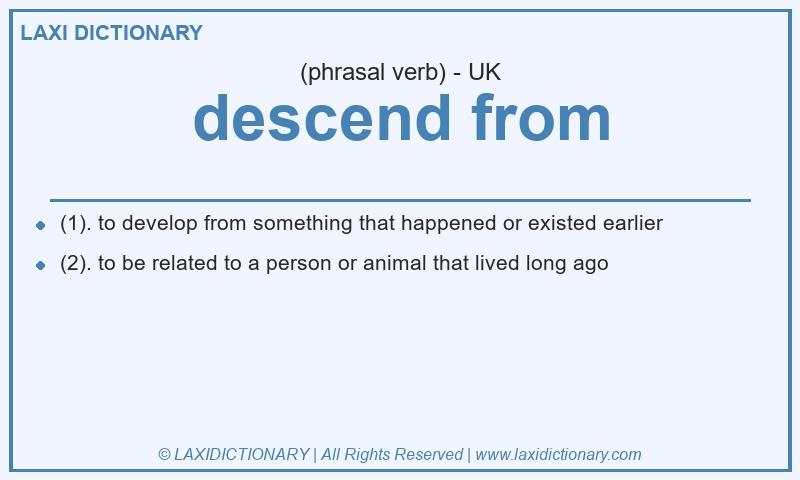 Definition descend from in British English