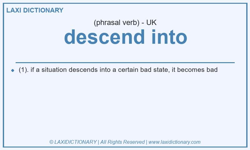 Definition descend into in British English