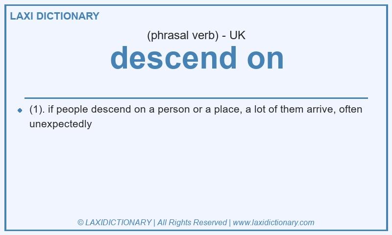 Definition descend on in British English