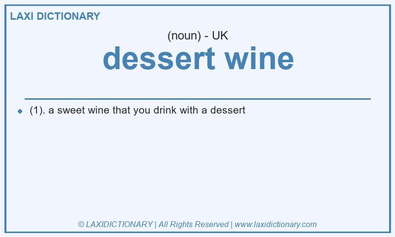 Definition dessert wine in British English