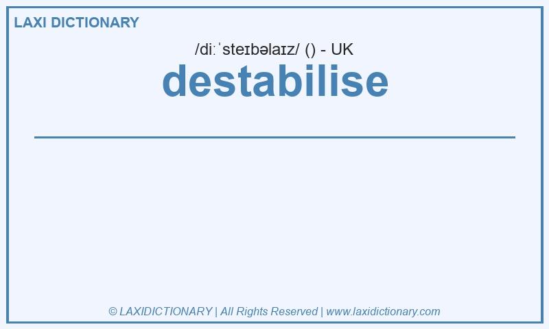 Definition destabilise in British English