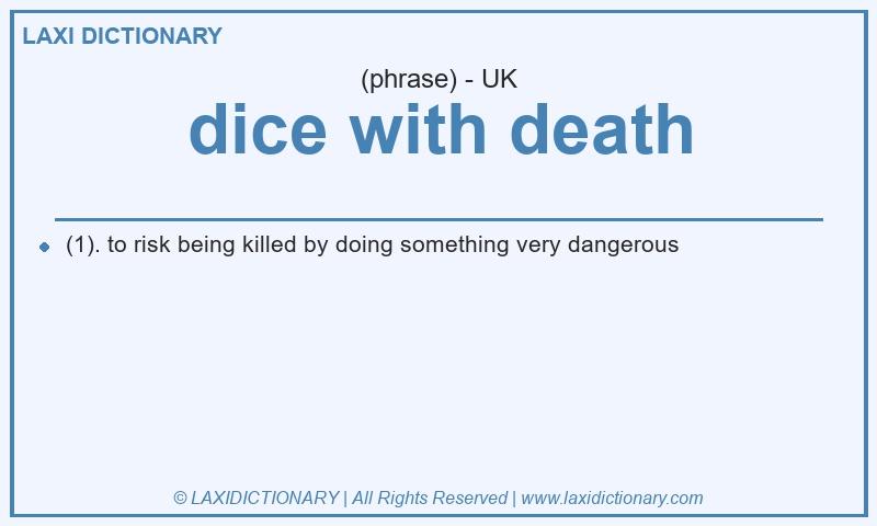 Definition dice with death in British English