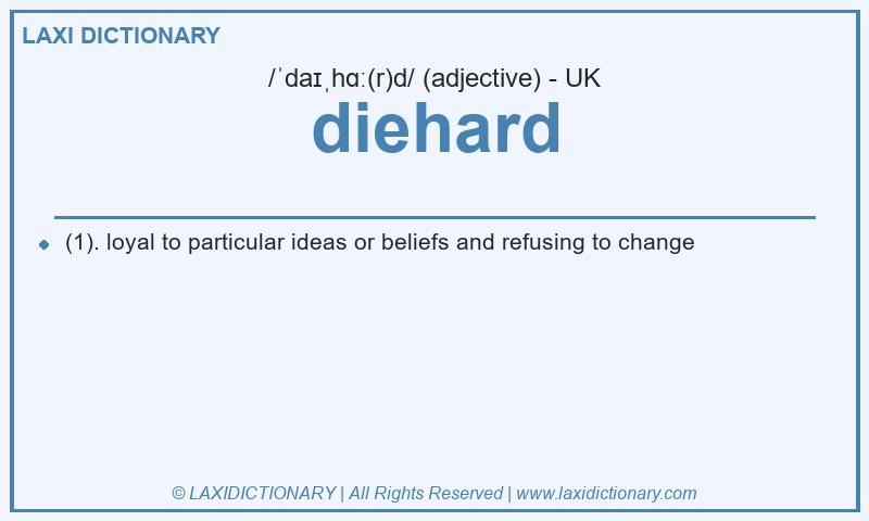 Definition diehard in British English