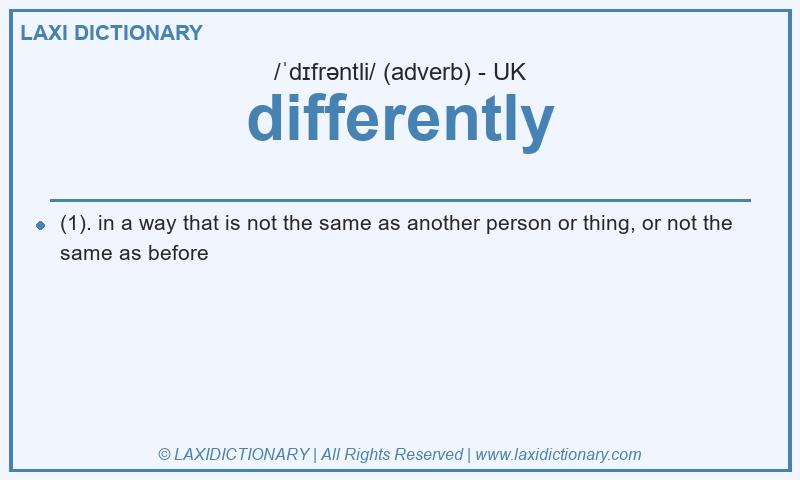 Definition differently in British English