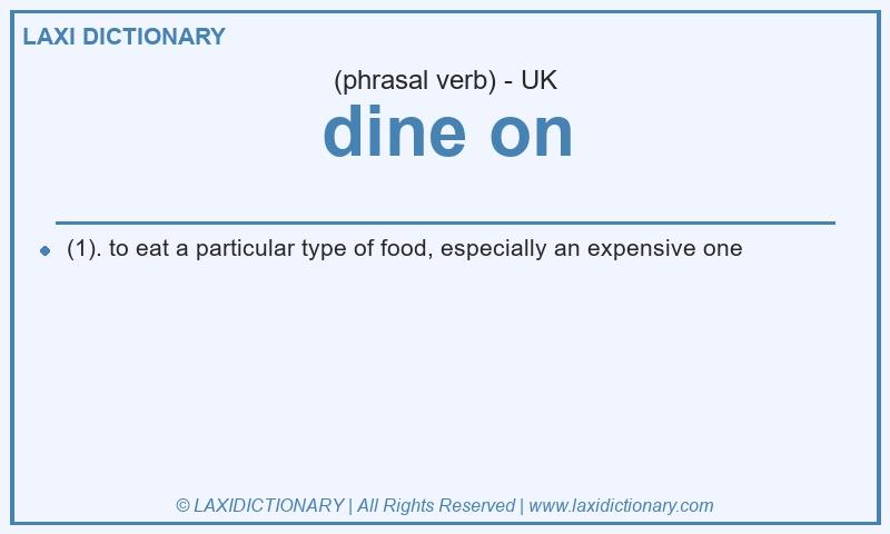 Definition dine on in British English