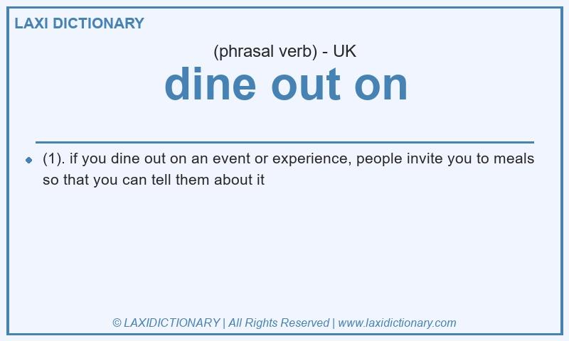 Definition dine out on in British English