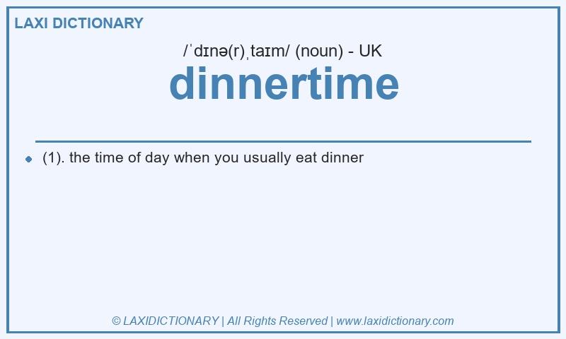 Definition dinnertime in British English