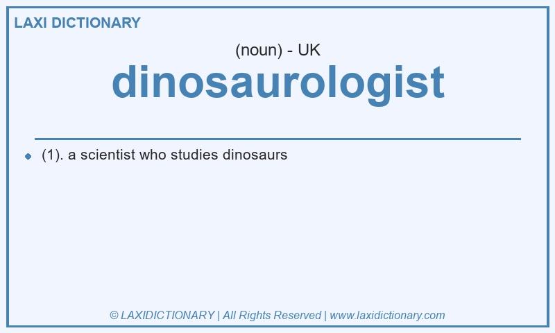 Definition dinosaurologist in British English