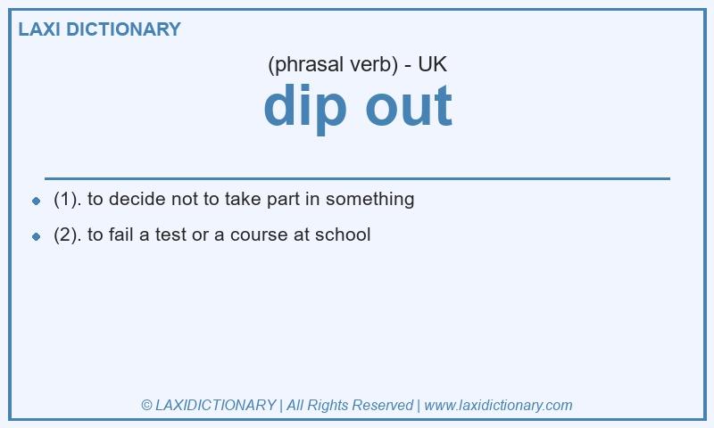 Definition dip out in British English