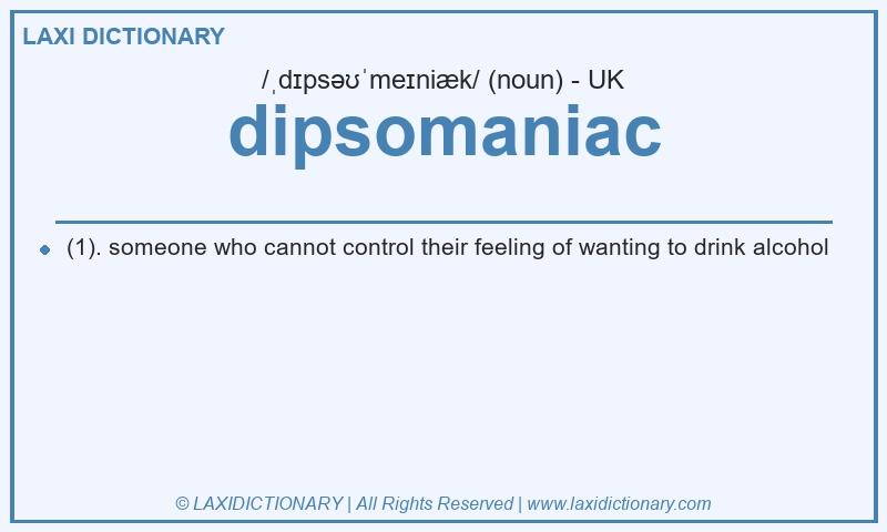 Definition dipsomaniac in British English