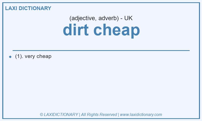 Definition dirt cheap in British English