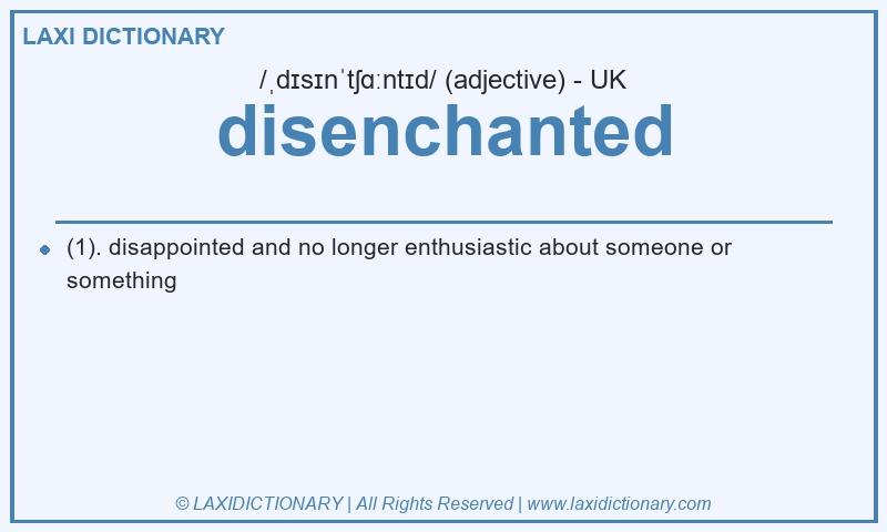 Definition disenchanted in British English