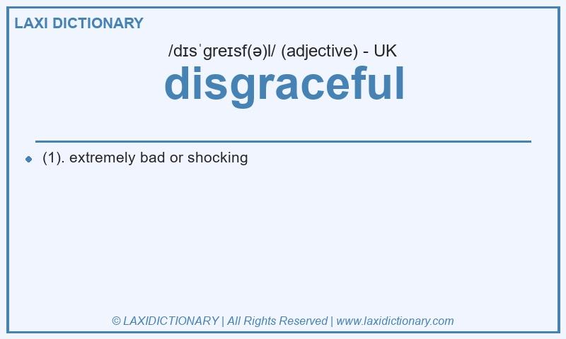 Definition disgraceful in British English
