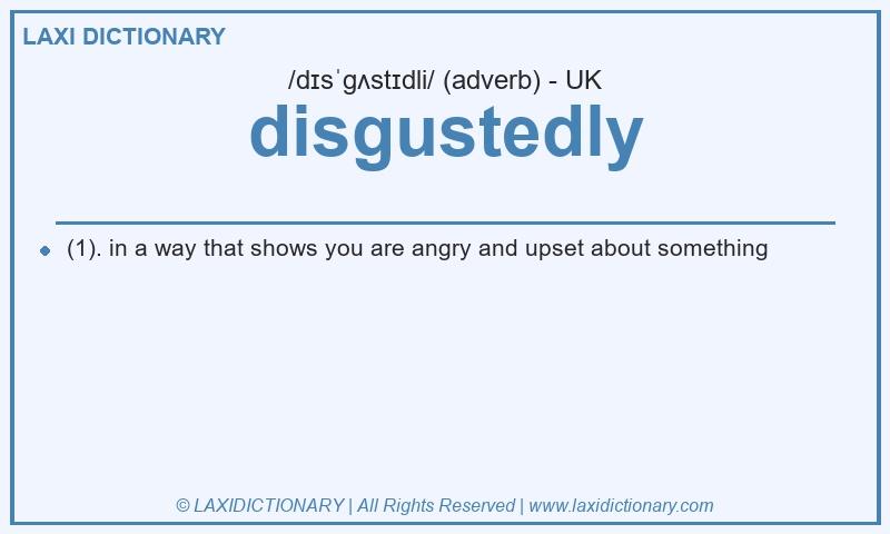 Definition disgustedly in British English
