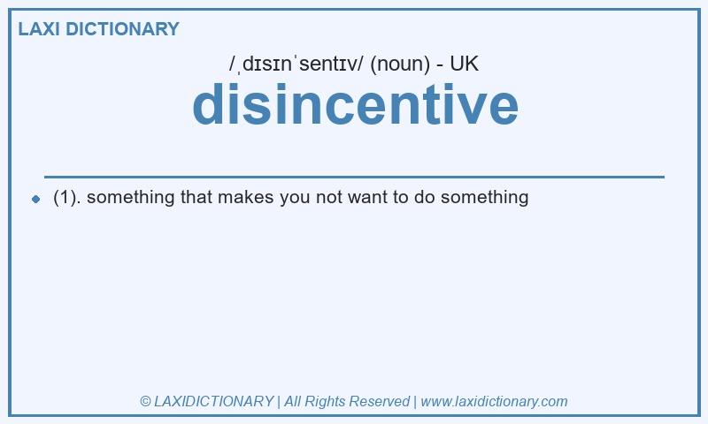 Definition disincentive in British English
