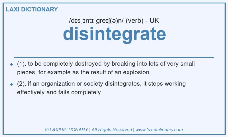 Definition disintegrate in British English