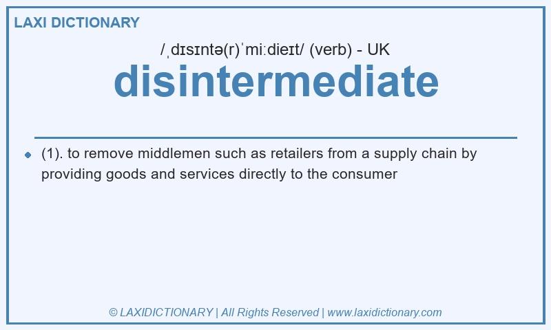 Definition disintermediate in British English