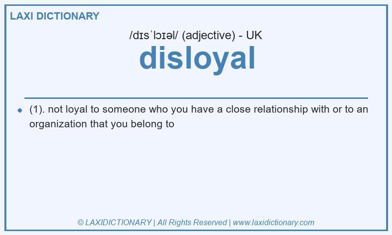 Definition disloyal in British English