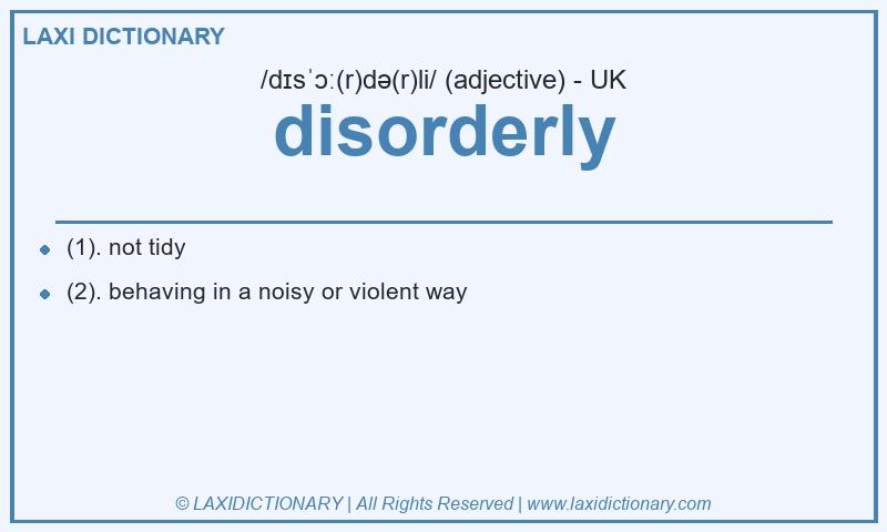 Definition disorderly in British English