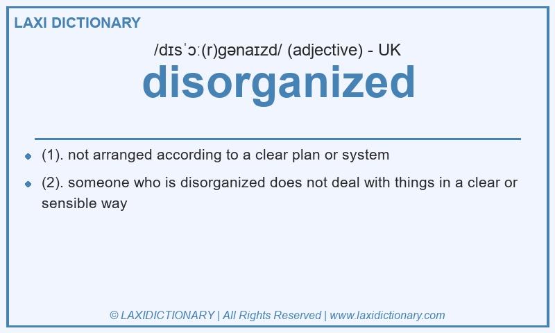 Definition disorganized in British English