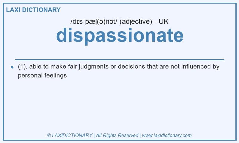 Definition dispassionate in British English