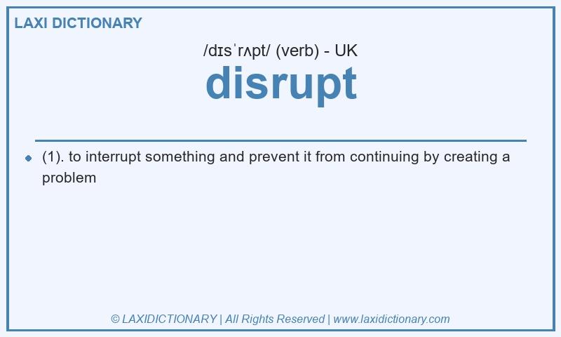 Definition disrupt in British English