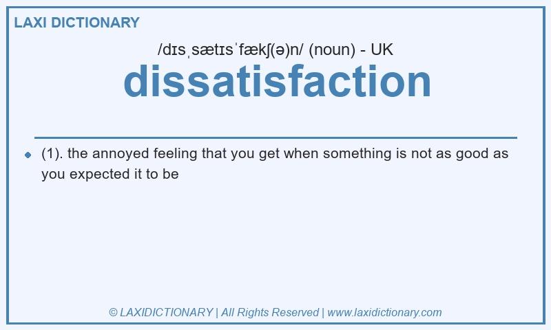 Definition dissatisfaction in British English