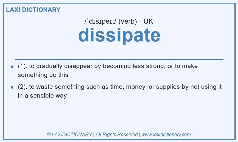 Definition dissipate in British English
