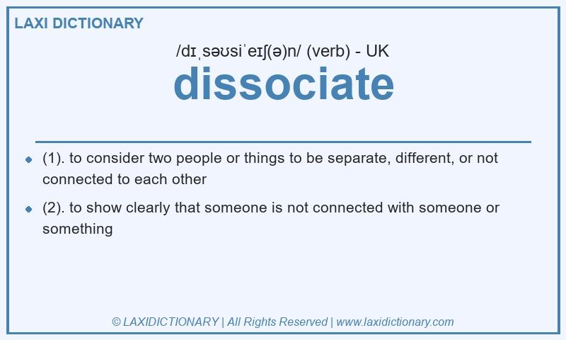 Definition dissociate in British English