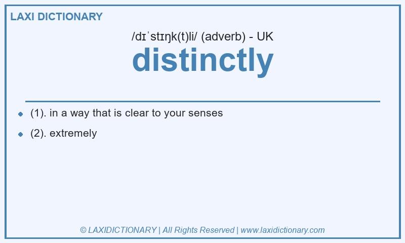 Definition distinctly in British English