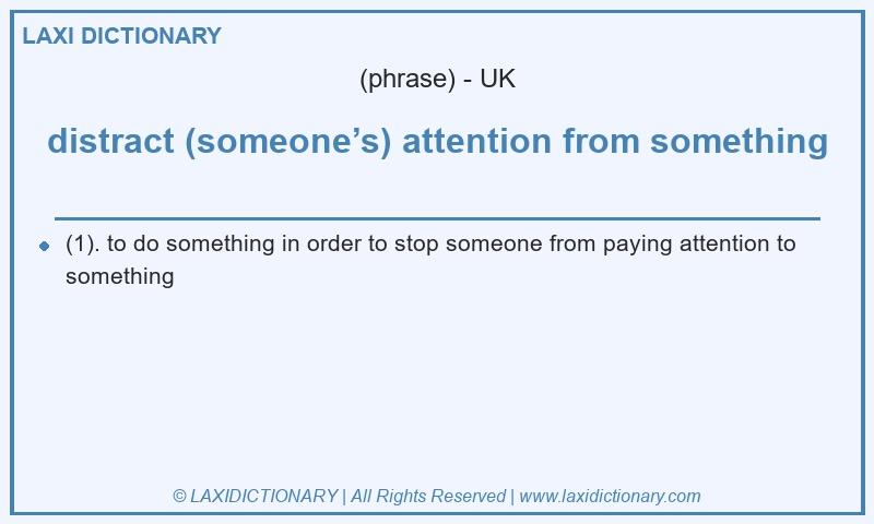 Definition distract (someone’s) attention from something in British English