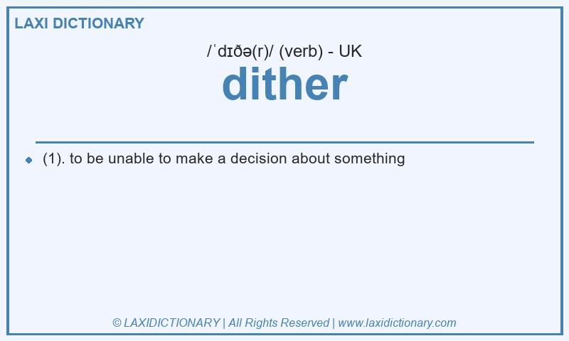 Definition dither in British English