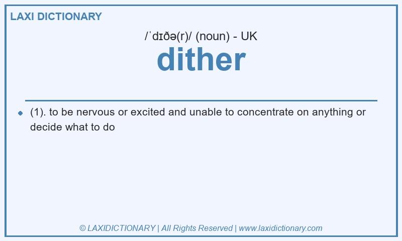Definition dither in British English