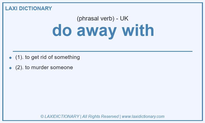 Definition do away with in British English