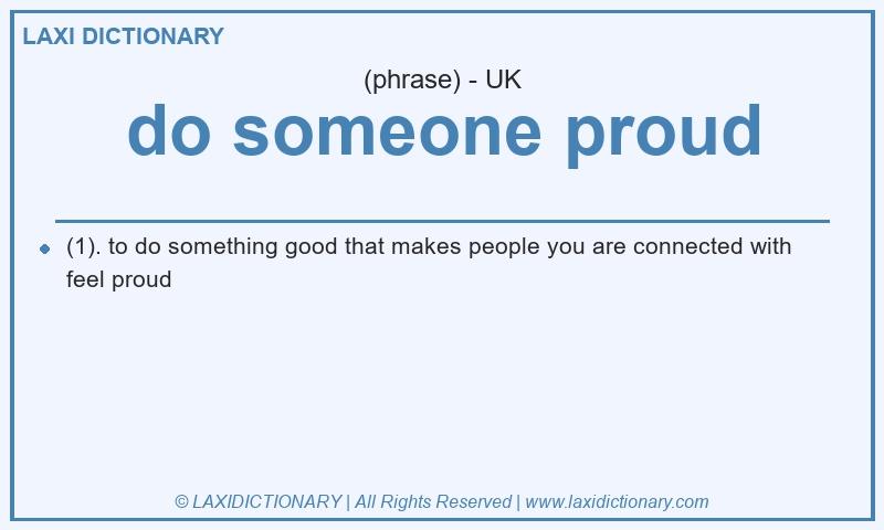 Definition do someone proud in British English