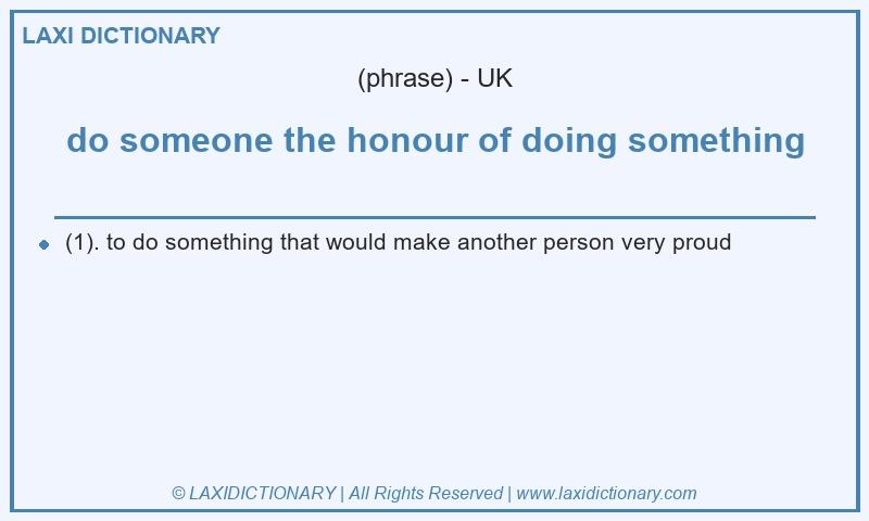 Definition do someone the honour of doing something in British English